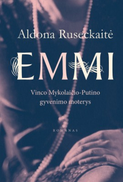 Aldona Ruseckaitė – EMMI: Vinco Mykolaičio-Putino gyvenimo moterys